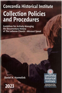 Concordia Historical Institute Collection Policies and Procedures Handbook