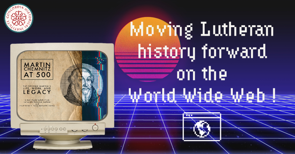 Image of the Martin Chemnitz digital resources banner on an old PC with a caption "Moving Lutheran history forward on the World Wide Web!"