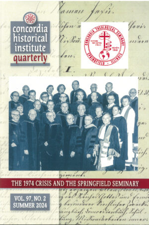 Concordia Historical Institute Quarterly Volume 97 No.2 Summer 2024