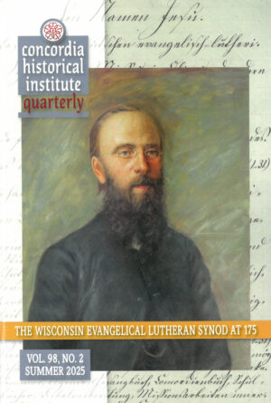Concordia Historical Institute Quarterly Volume 98 Number 2 (Summer 2025)